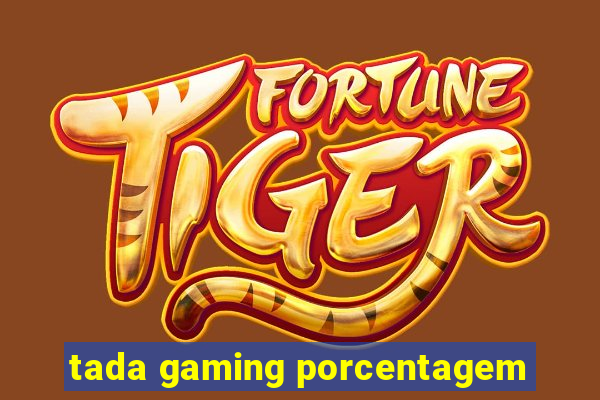 tada gaming porcentagem